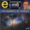E=M6-LES MYSTERES DE L'UNIVERS